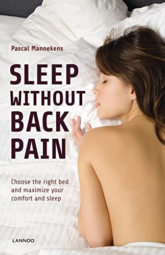 Sleep Without Back Pain Choose the Right Bed and Maximise Your Comfort and Slee [Paperback]