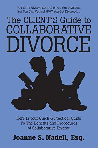 Client's Guide to Collaborative Divorce  Your Quick and Practical Guide to the  [Paperback]