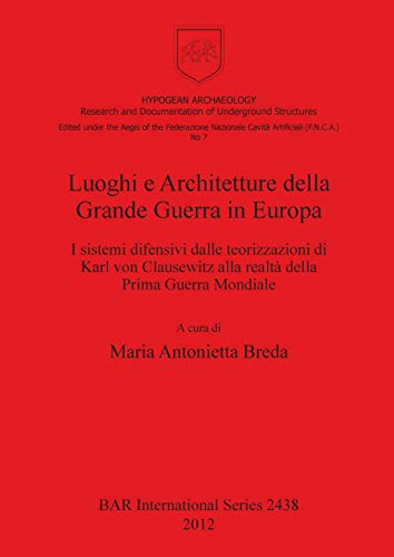 Luoghi e Architetture della Grande Guerra in Europa I sistemi difensivi dalle t [Paperback]