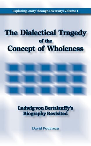 The Dialectical Tragedy Of The Concept Of Wholeness Ludwig Von Bertalanffy's Bi [Paperback]