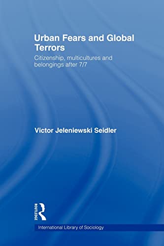Urban Fears and Global Terrors Citizenship, Multicultures and Belongings After  [Paperback]