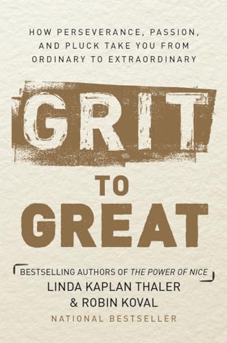 Grit to Great How Perseverance, Passion, and Pluck Take You from Ordinary to Ex [Hardcover]