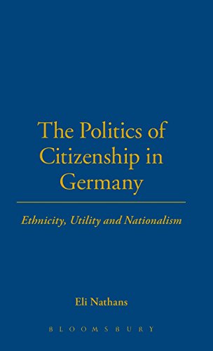 The Politics of Citizenship in Germany Ethnicity, Utility and Nationalism [Hardcover]