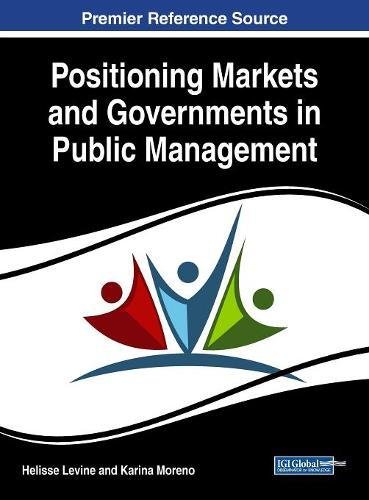 Positioning Markets and Governments in Public Management [Hardcover]
