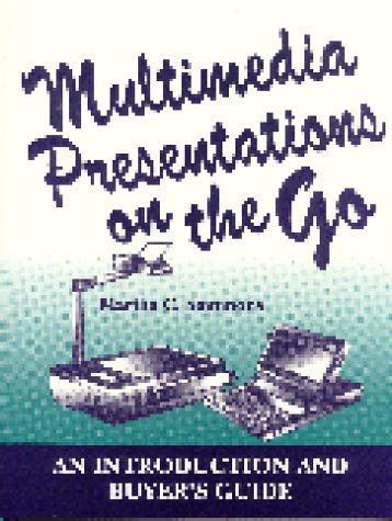 Multimedia Presentations On The Go An Introduction And Buyer's Guide [Paperback]