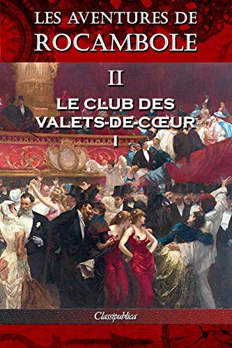 Aventures de Rocambole II  Le Club des Valets-De-coeur I [Paperback]