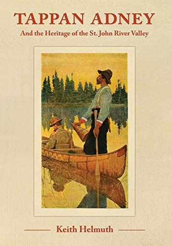 Tappan Adney And The Heritage Of The St. John River Valley [Paperback]