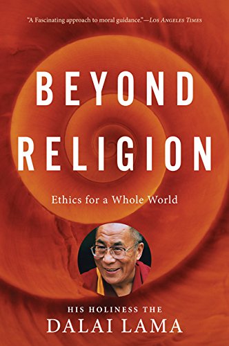 Beyond Religion Ethics for a Whole World [Paperback]