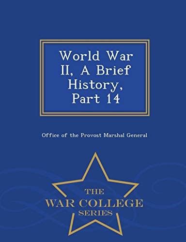 World War Ii, A Brief History, Part 14 - War College Series [Paperback]
