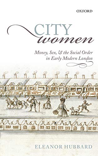 City Women Money, Sex, and the Social Order in Early Modern London [Hardcover]