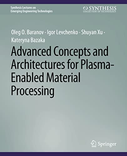 Advanced Concepts and Architectures for Plasma-Enabled Material Processing [Paperback]