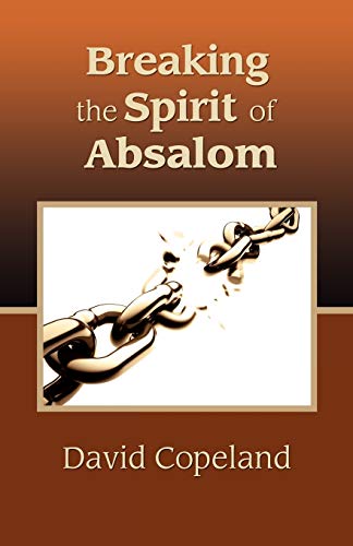 Breaking The Spirit Of Absalom [Paperback]