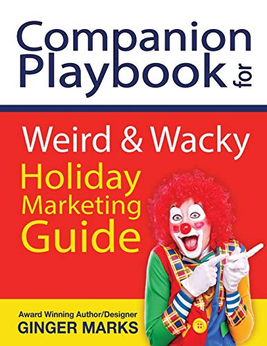 Companion Playbook For Weird & Wacky Holiday Marketing Guide [Paperback]