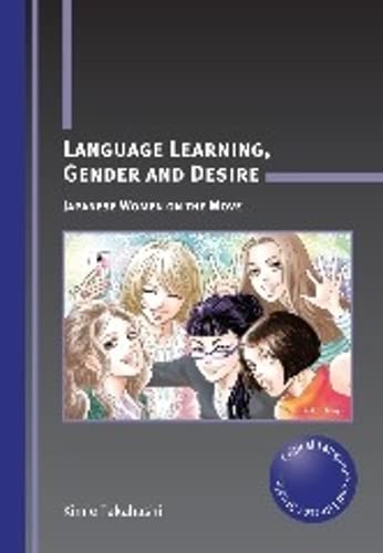 Language Learning, Gender and Desire Japanese Women on the Move [Paperback]