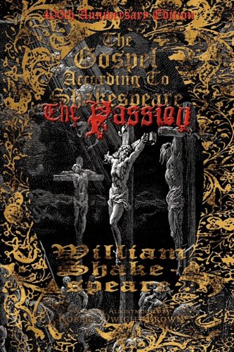 The Gospel According To Shakespeare The Passion [Paperback]