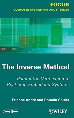 The Inverse Method Parametric Verification of Real-time Unbedded Systems [Hardcover]