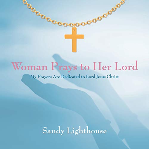Woman Prays to Her Lord  My Prayers Are Dedicated to Lord Jesus Christ [Paperback]