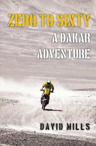 Zero To Sixty A Dakar Adventure [Paperback]