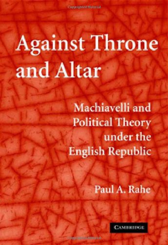 Against Throne and Altar Machiavelli and Political Theory Under the English Rep [Hardcover]