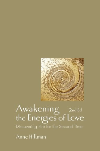 Awakening The Energies Of Love Discovering Fire For The Second Time, 2nd Editio [Paperback]