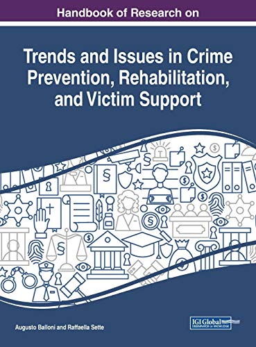 Handbook of Research on Trends and Issues in Crime Prevention, Rehabilitation, a [Hardcover]