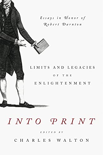 Into Print Limits and Legacies of the Enlightenment Essays in Honor of Robert  [Paperback]