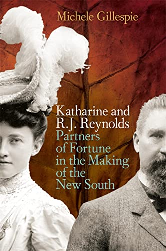 Katharine and R. J. Reynolds Partners of Fortune in the Making of the New South [Paperback]