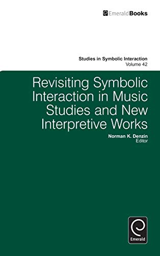 Revisiting Symbolic Interaction In Music Studies And New Interpretive Works (stu [Hardcover]