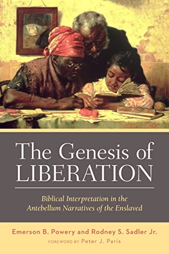 The Genesis Of Liberation Biblical Interpretation In The Antebellum Narratives  [Paperback]
