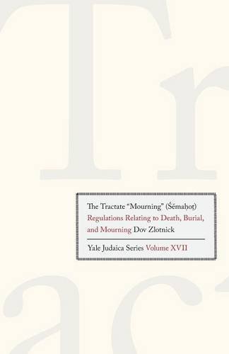 The Tractate &quotMourning&quot (Semahot) Regulations Relating to Death, Buri [Paperback]