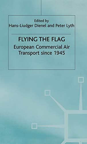 Flying the Flag: European Commercial Air Transport since 1945 [Hardcover]