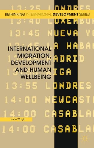 International Migration, Development and Human Wellbeing [Hardcover]