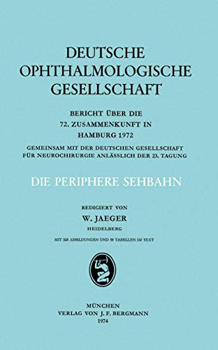 Die Periphere Sehbahn Bericht ber die 72. Zusammenkunft in Hamburg 1972 [Paperback]