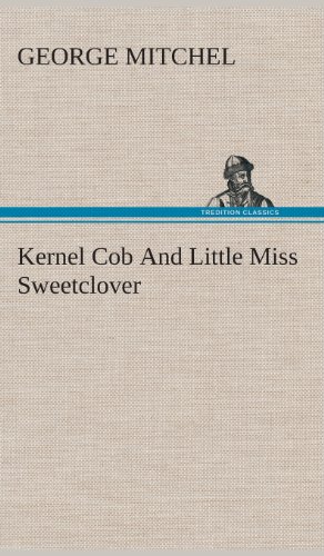 Kernel Cob and Little Miss Sweetclover [Hardcover]