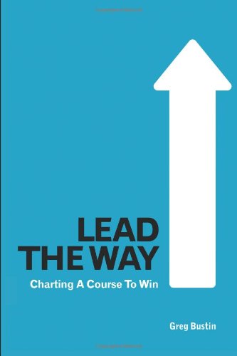 Lead The Way Charting A Course To Win [Hardcover]