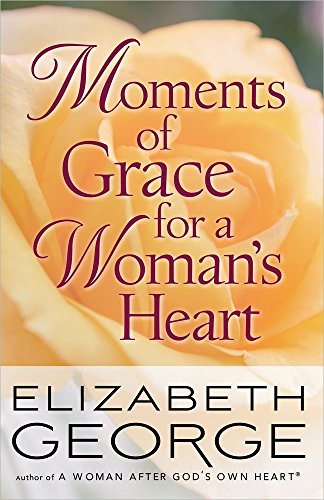 Moments Of Grace For A Woman's Heart [Paperback]