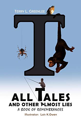 Tall Tales and Other Almost Lies  A Book of Remembrances [Paperback]