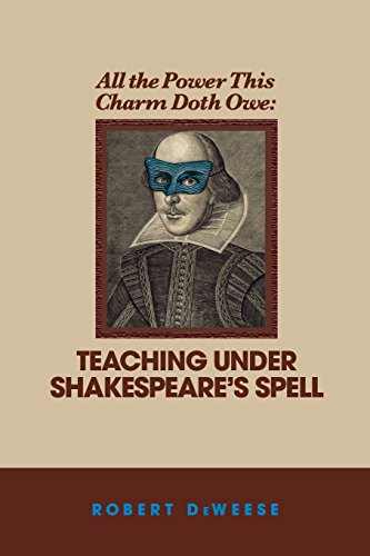 All The Power This Charm Doth Owe Teaching Under Shakespeare's Spell [Paperback]
