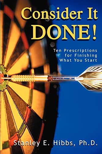 Consider It Done Ten Prescriptions For Finishing What You Start [Paperback]