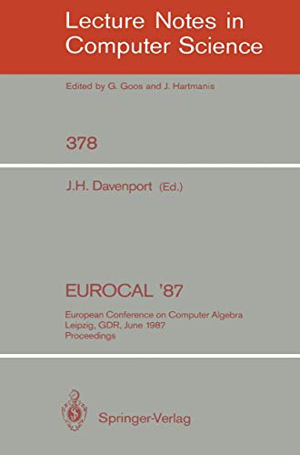 EUROCAL '87 European Conference on Computer Algebra, Leipzig, GDR, June 2-5, 19 [Paperback]
