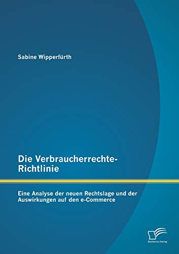 Die Verbraucherrechte-Richtlinie Eine Analyse Der Neuen Rechtslage Und Der Ausw [Paperback]