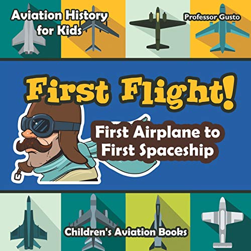 First Flight First Airplane to First Spaceship - Aviation History for Kids - Ch [Paperback]
