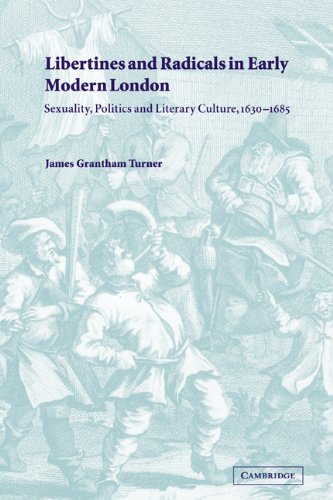 Libertines and Radicals in Early Modern London Sexuality, Politics and Literary [Paperback]