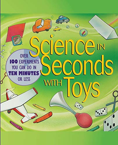 Science in Seconds with Toys Over 100 Experiments You Can Do in Ten Minutes or  [Paperback]