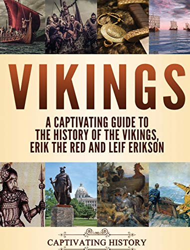 Vikings  A Captivating Guide to the History of the Vikings, Erik the Red and Le [Hardcover]