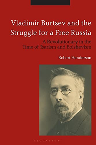 Vladimir Burtsev and the Struggle for a Free Russia A Revolutionary in the Time [Paperback]