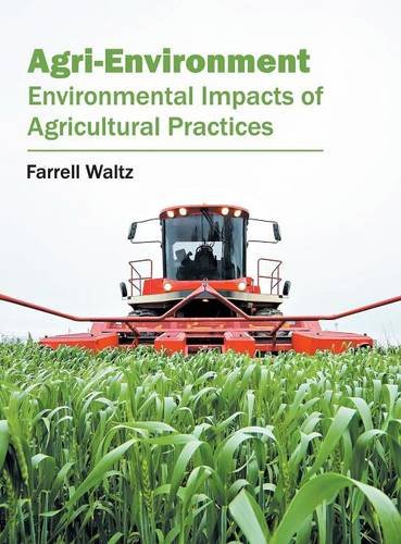 Agri-Environment Environmental Impacts of Agricultural Practices [Hardcover]