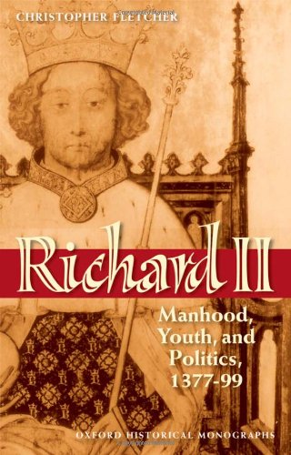 Richard II Manhood, Youth, and Politics 1377-99 [Hardcover]