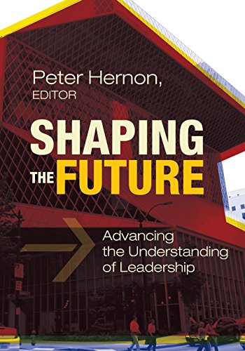 Shaping The Future Advancing The Understanding Of Leadership [Paperback]