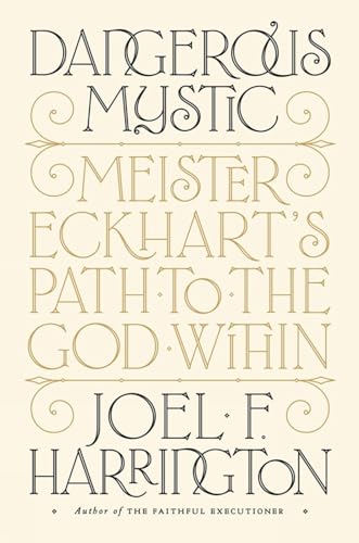 Dangerous Mystic Meister Eckhart's Path to the God Within [Hardcover]